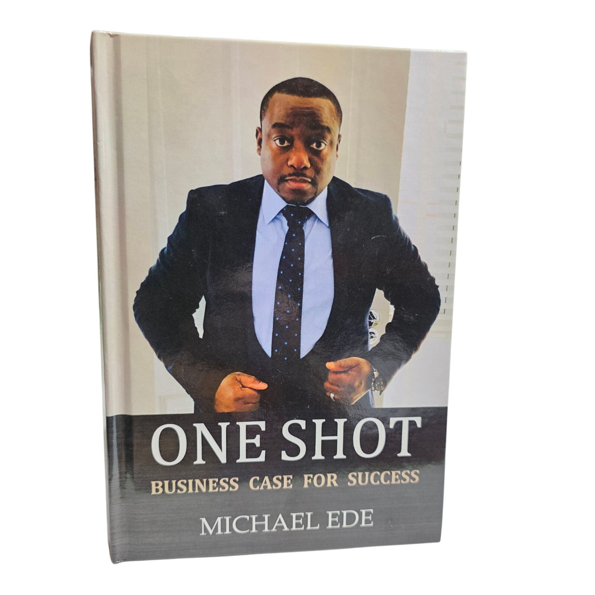One Shot Business Case for Success - Hardback Book By Michael Ede- New