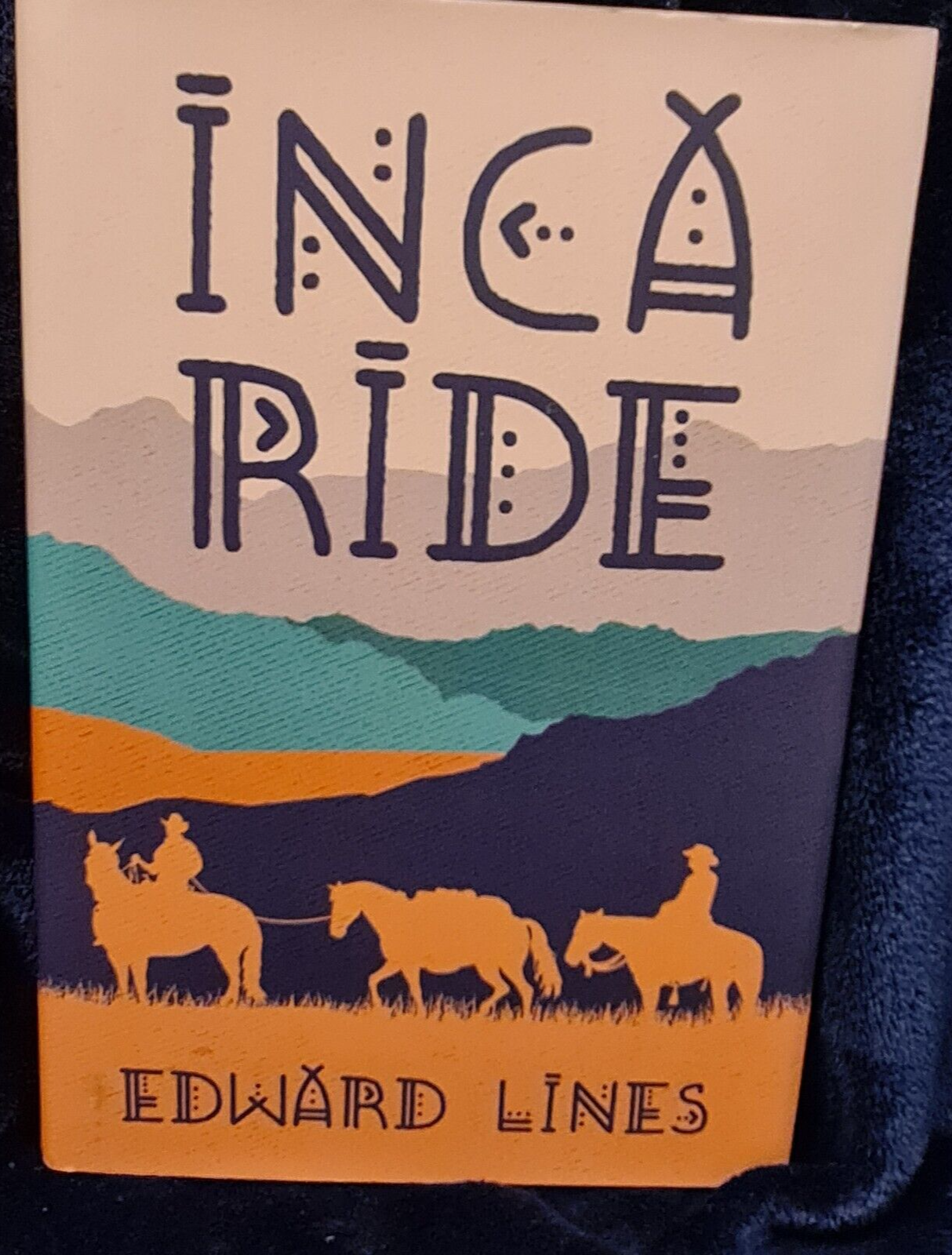 Inca Ride By Edward Lines Hardback Book - SIGNED By The Whole Riding Team