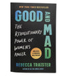 Good and Mad The Revolutionary Power of Women's Anger by Rebecca Traister