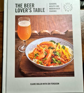The Beer Lover's Table Seasonal Recipes and Modern Beer Pairings - Brand New