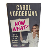 Now What? On a Mission to Fix Broken Britain by Carol Vorderman Hardback