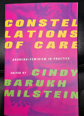 Constellations of Care Anarcha-Feminism in Practice Paperback by Milstein - NEW