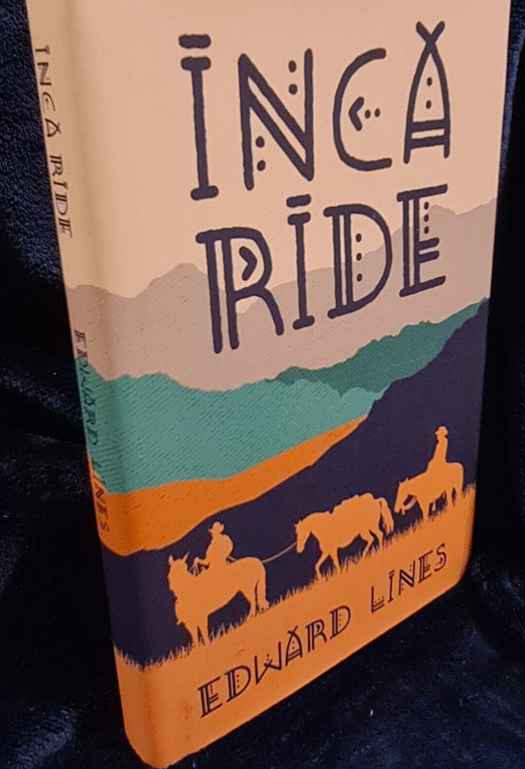 Inca Ride By Edward Lines Hardback Book - SIGNED By The Whole Riding Team