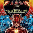The Flash: The Official Visual Companion: The Scarlet Speedster - HB - NEW Book