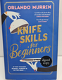SIGNED Copy Knife Skills for Beginners by Orlando Murrin 1st Edition Hardback
