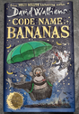 Code Name Bananas By David Walliams Hardback with rare Varnish ERROR Not Inline