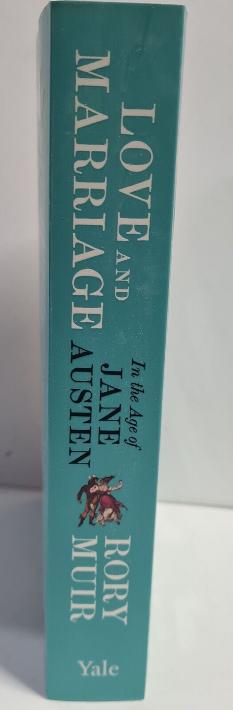 Love and Marriage in the Age of Jane Austen, Paperback by Muir, Rory - BRAND NEW
