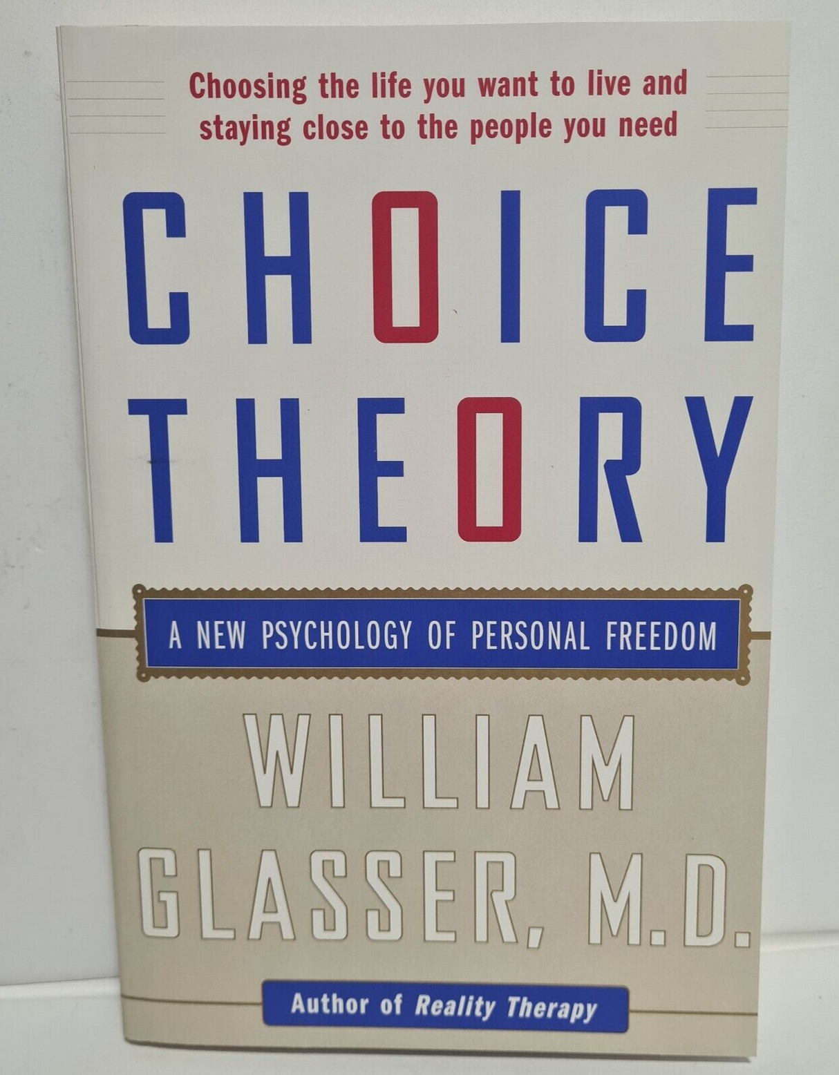 Choice Theory - A New Psychology of Personal Freedom by William Glasser - NEW