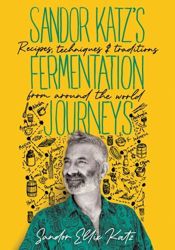 Sandor Katz's Fermentation Journeys Recipes, Techniques and Traditions Brand New